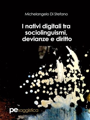 cover image of I nativi digitali tra sociolinguismi, devianze e diritto